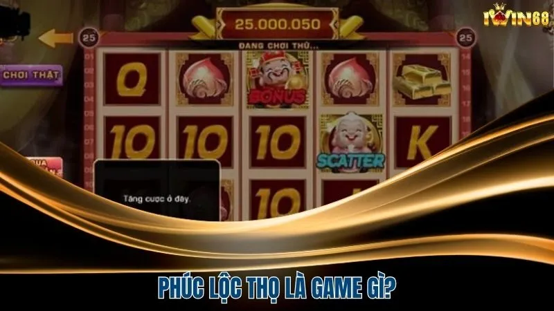 Phúc lộc thọ được phát triển từ tựa game slot quen thuộc nhưng nâng cấp hệ thống