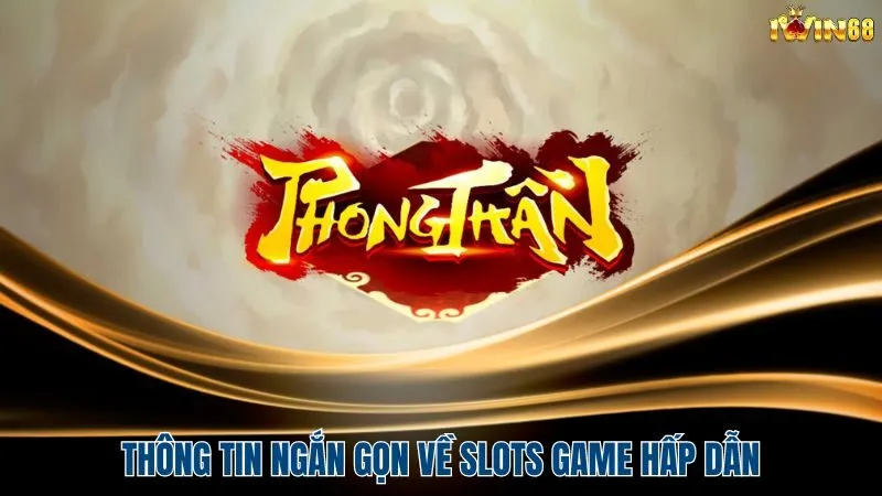 Thông tin ngắn gọn về slots game hấp dẫn