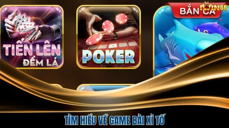 Tìm hiểu chi tiết nhất về game bài xì tố là gì?