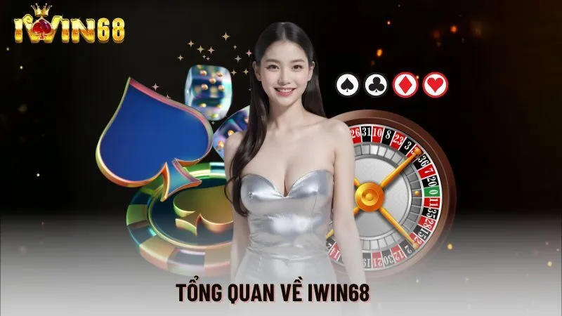 Iwin68, một cái tên đang làm mưa làm gió trên thị trường game bài quốc tế